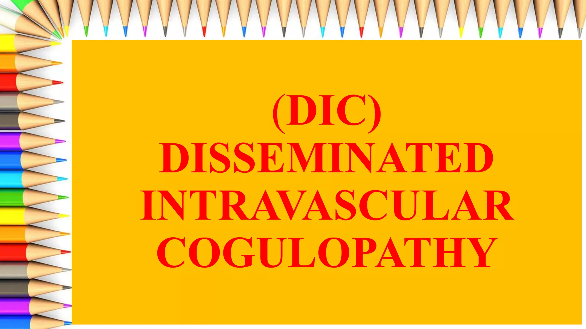Disseminated intravascular coagulopathy | PPTX