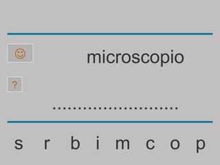              microscopio
?

        .........................

s   r      b i m c o p
 