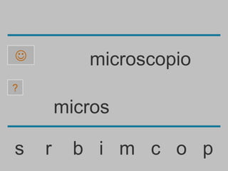           microscopio
?

        micros

s   r     b i m c o p
 