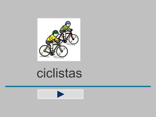ciclistas
 