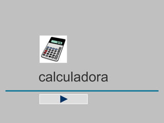 calculadora
 