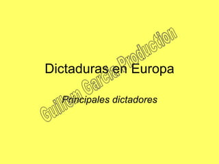 Dictaduras en Europa Principales dictadores Guillem Garcia Production 