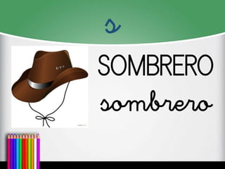 s
SOMBRERO
sombrero