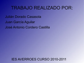 TRABAJO REALIZADO POR: Julián Dorado Casasola 