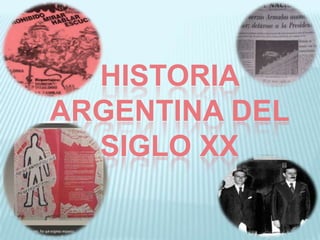 HISTORIA
ARGENTINA DEL
SIGLO XX

 