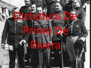 Dictadura De
  Primo De
   Rivera
 