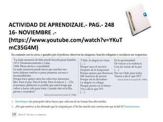ACTIVIDAD DE APRENDIZAJE.- PAG.- 248
16- NOVIEMBRE .-
(https://www.youtube.com/watch?v=YKuT
mC35G4M)
 