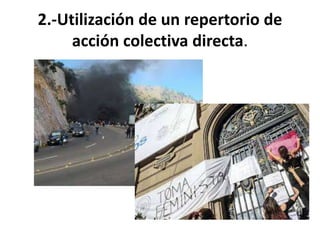 2.-Utilización de un repertorio de
acción colectiva directa.
 