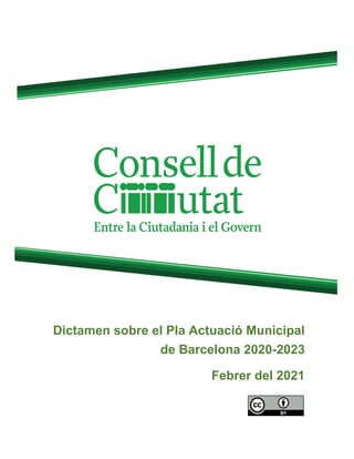Dictamen sobre el Pla Actuació Municipal
de Barcelona 2020-2023
Febrer del 2021
 