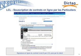 LCL - Souscription de contrats en ligne par les Particuliers <br />18<br />Signature en ligne du contrat Livret A par LCL ...