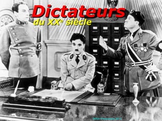 du XXdu XXee
sièclesiècle
DictateursDictateurs
5KNA Productions 2013
 