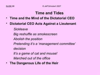 SLIDE  86  © Jeff Schubert 2007 <ul><li>Time and Tides  </li></ul><ul><li>Time and the Mind of the Dictatorial CEO  </li><...