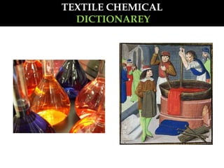 TEXTILE CHEMICAL
DICTIONAREY
 