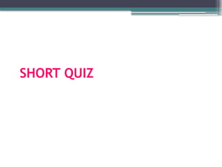 SHORT QUIZ
 