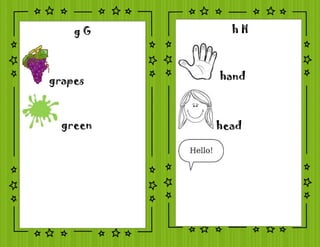 g G
grapes
green
h H
hand
head
 