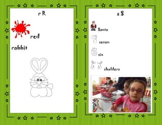 r R
red
rabbit
s S
Santa
seven
six
sholders
 