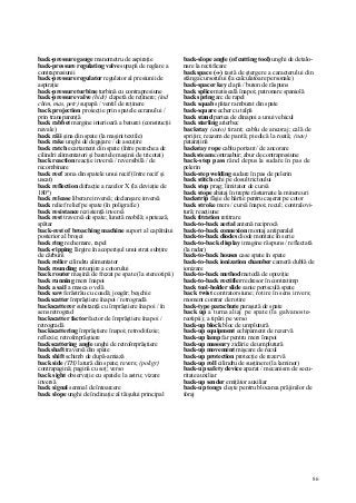 86
back-pressure gauge manometru de aspiraţie
back-pressure regulating valve supapă de reglare a
contrapresiunii
back-pressure regulator regulator al presiunii de
aspiraţie
back-pressure turbine turbină cu contrapresiune
back-pressure valve (hidr) clapetă de reţinere; (ind
chim, mas, petr) supapă / ventil de reţinere
back projection proiecţie prin spatele ecranului /
prin transparenţă
back rabbet margine interioară a baturei (construcţii
navale)
back răii şina din spate (la maşini textile)
back rake unghi de degajare / de ascuţire
back ratch ecartament din spate (între perechea de
cilindri alimentatori şi baretele maşinii de tricotat)
back reaction reacţie inversă / reversibilă / de
recombinare
back reef zona din spatele unui recif (între recif şi
uscat)
back reflection difracţie a razelor X (la deviaţie de
180°)
back release liberare inversă; declanşare inversă
back relief relief pe spate (în poligrafie)
back resistance rezistenţă inversă
back rest traversă de spate; lunetă mobilă; spetează,
spătar
back-rest of broaching machine suport al capătului
posterior al broşei
back ring rechemare, rapel
back-ripping lărgire în acoperişul unui strat subţire
de cărbuni
back roller cilindru alimentator
back rounding rotunjire a cotorului
back router maşină de frezat pe spate (la stereotipii)
back running mers înapoi
back a sail a masca o velă
back saw ferăstrău cu coadă; joagăr; beşchie
backscatter împrăştiere înapoi / retrogradă
backscatterer substanţă cu împrăştiere înapoi / în
sens retrograd
backscatter factor factor de împrăştiere înapoi /
retrogradă
backscattering împrăştiere înapoi; retrodifuzie;
reflexie; retroîmprăştiere
backscattering angle unghi de retroîmprăştiere
backshaft traversă din spate
back shift schimb de după-amiază
back side (TH) latură din spate; revers; (poligr)
contrapagină; pagină cu soţ; verso
back sight observaţie cu spatele la astru; vizare
inversă
back signal semnal de întoarcere
back slope unghi de înclinaţie al tăişului principal
back-slope angle (of cutting tool) unghi de detalo-
nare la rectificare
backspace («-) tastă de ştergere a caracterului din
stânga cursorului (la calculatoare personale)
back-spacer key clapă / buton de răspuns
back splice matiseală înapoi; patronare spaniolă
back spring arc de rapel
back squab spătar ramburat din spate
back-square echer cu talpă
back stand partea de dinapoi a unui vehicul
back starling arierbec
backstay (auto) tirant; cablu de ancoraj; cală de
sprijin; reazem de pantă; piedică la roată; (nav)
pataraţină
backstay rope cablu portant / de ancorare
back steam contraabur; abur de contrapresiune
back-step pass rând depus la sudare în pas de
pelerin
back-step welding sudare în pas de pelerin
back stitch ochi pe dosul trictoului
back stop prag; limitator de cursă
back stope abataj în trepte răsturnate la minereuri
backstrip fâşie de hârtie pentru caşerat pe cotor
back stroke mers / cursă înapoi; recul; contralovi-
tură; reacţiune
back titration retitrare
back-to-back aerial antenă reciprocă
back-to-back connexion montaj antiparalel
back-to-back diodes diode montate în serie
back-to-back display imagine răspuns / reflectată
(la radar)
back-to-back houses case spate în spate
back-to-back ionization chamber cameră dublă de
ionizare
back-to-back method metodă de opoziţie
back-to-back rectifier redresor în contratimp
back tool-holder slide sanie portsculă spate
back twist contratorsiune; rotire în sens invers;
moment contrar de rotire
back-type parachute paraşută de spate
back up a turna aliaj pe spate (la galvanoste-
reotipii); a tipări pe verso
back-up block bloc de umplutură
back-up equipment echipament de rezervă
back-up lamp far pentru mers înapoi
back-up masonry zidărie de umplutură
back-up movement mişcare de recul
back-up protection protecţie de rezervă
back-up roll cilindru de susţinere (la laminor)
back-up safety device aparat / mecanism de secu-
ritate auxiliar
back-up sender emiţător auxiliar
back-up tongs cleşte pentru blocarea prăjinilor de
foraj
 