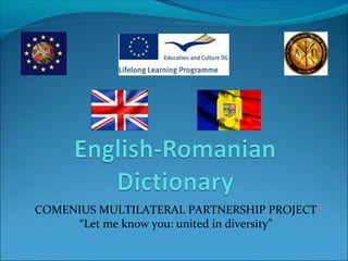 COMENIUS MULTILATERAL PARTNERSHIP PROJECT
“Let me know you: united in diversity”

 