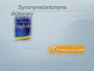 Synonyms/antonyms
dictionary
 