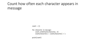 Count how often each character appears in
message
 