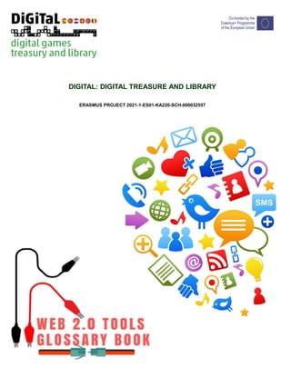 DIGITAL: DIGITAL TREASURE AND LIBRARY
ERASMUS PROJECT 2021-1-ES01-KA220-SCH-000032557
 