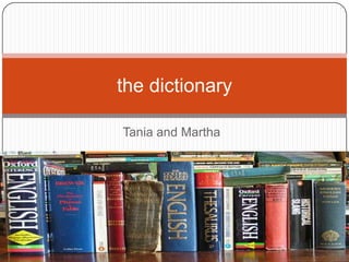 Tania and Martha the dictionary 
