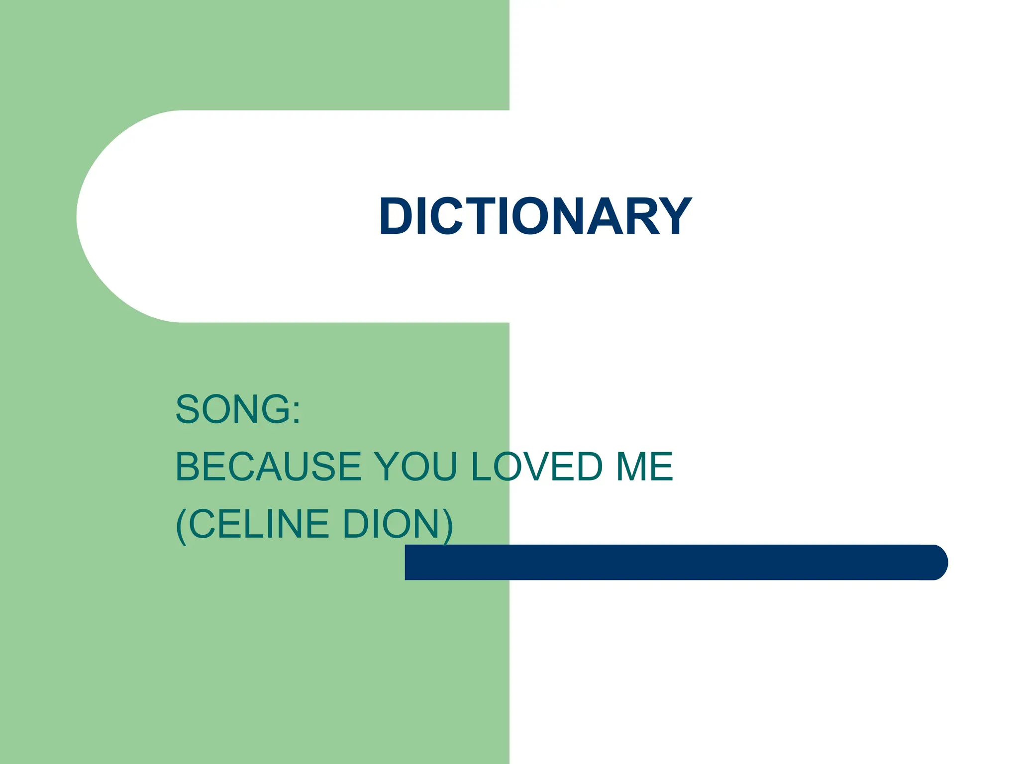 DICTIONARY SONG: BECAUSE YOU LOVED ME (CELINE DION) 