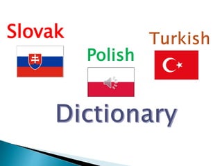 Slovak 
Polish 
 