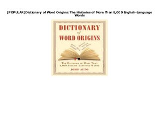 [POPULAR]Dictionary of Word Origins: The Histories of More Than 8,000 English-Language
Words
none
 