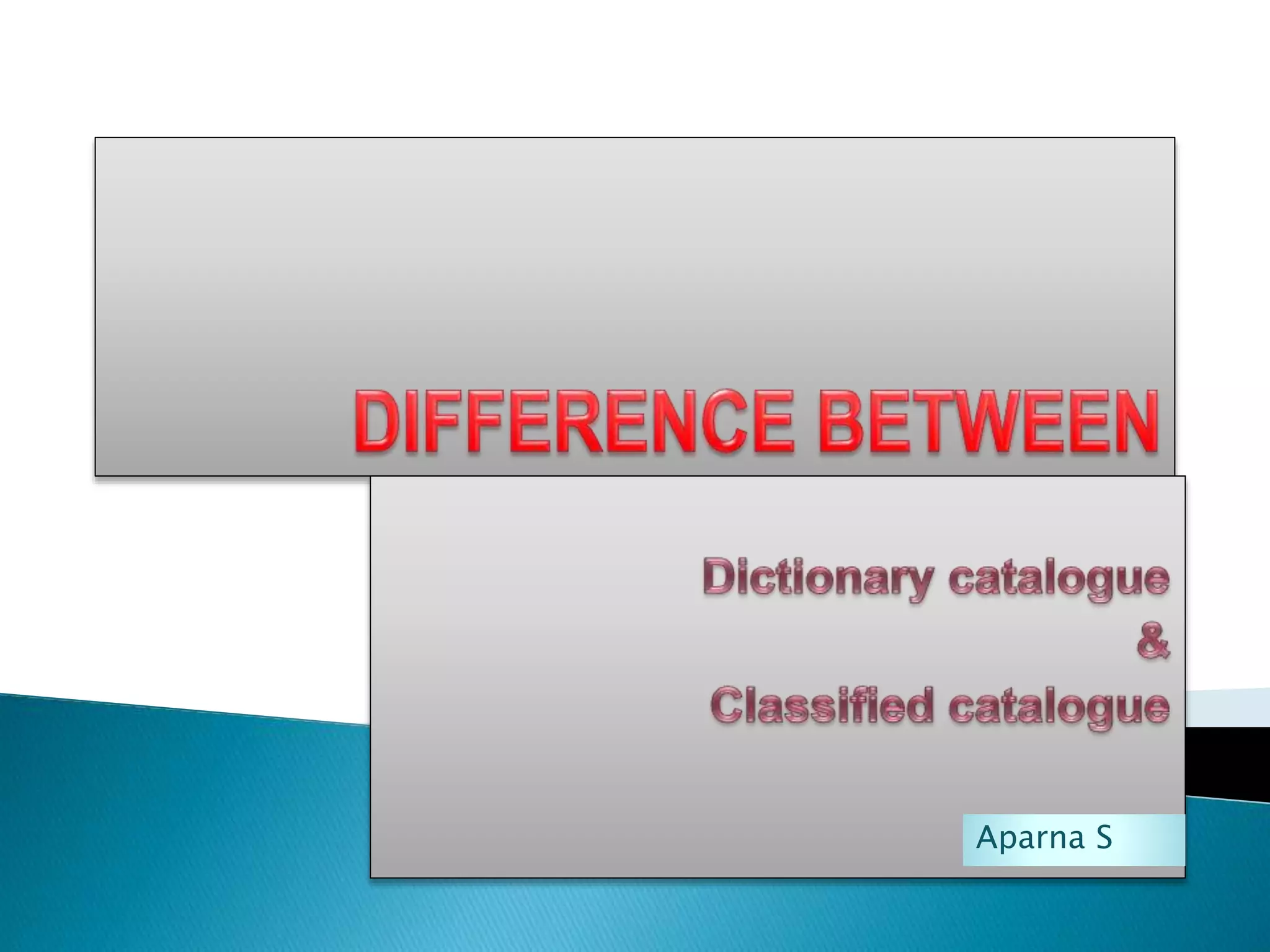 Dictionary catalogue vs classified catalogue PPTX