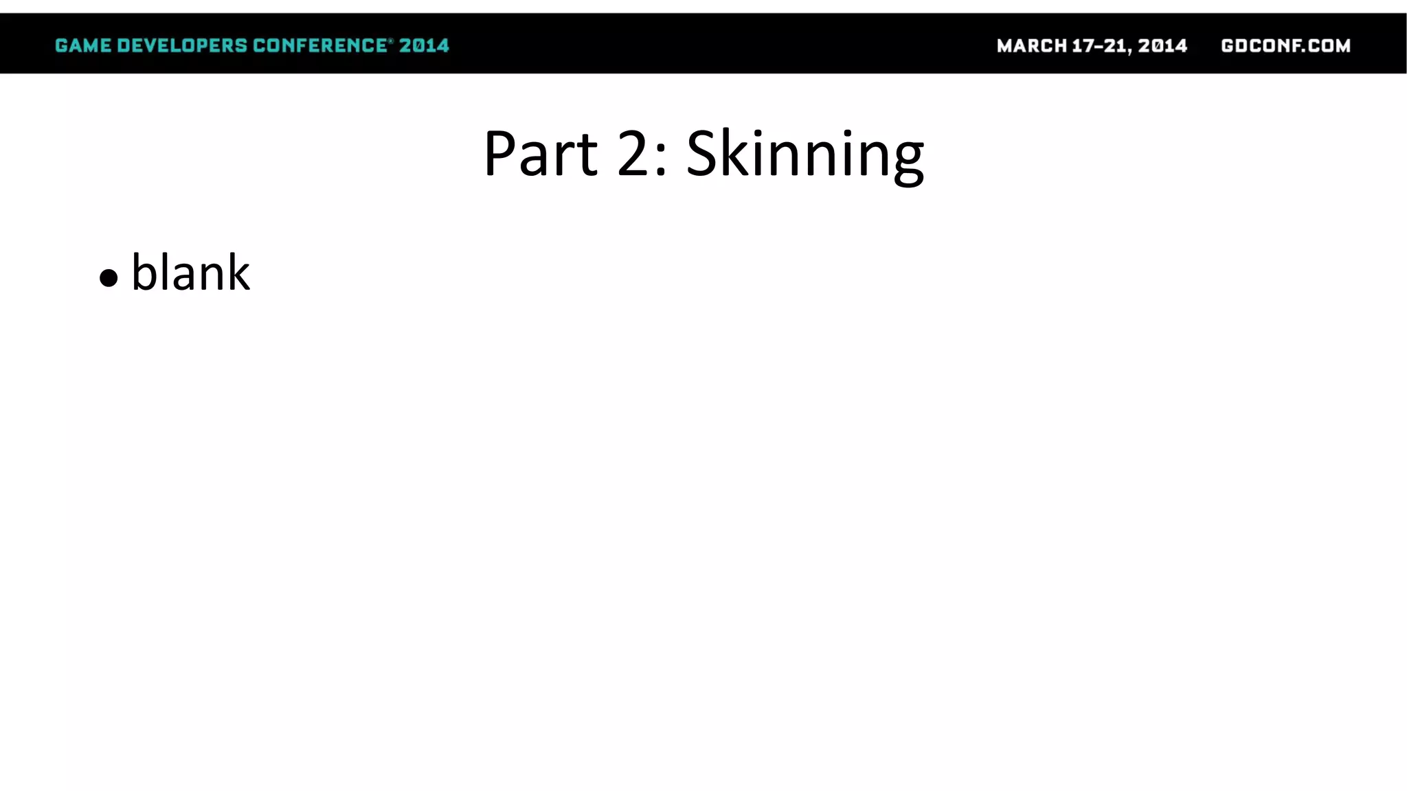 Part 2: Skinning
● blank
 