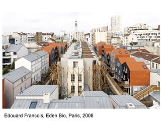 Edouard Francois, Eden Bio, Paris, 2008
 