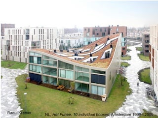 NL, Het Funee, 10 individual houses, Amsterdam 1999 - 2009
 