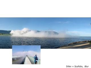 Diller + Scofidio, Blur
 