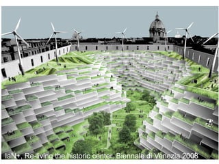 IaN+, Re-living the historic center, Biennale di Venezia 2008
 