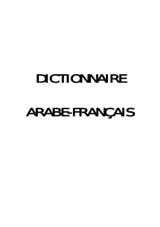 DICTIONNAIRE
ARABE-FRANÇAIS

 