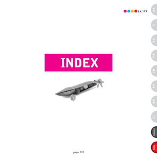 page 133
                                                index
                                                                     indEX




           index   annexes   s-U   Q-r   o-p   i-M   F-H   d-e   c    a-B
 