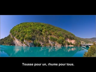 Tousse pour un, rhume pour tous.