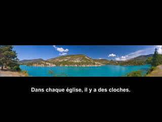 Dans chaque église, il y a des cloches.