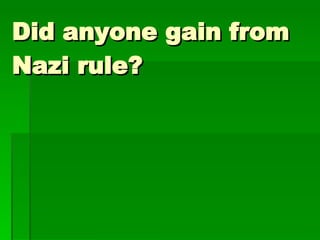 Did anyone gain from Nazi rule? 