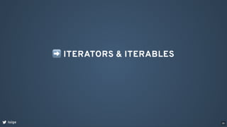 ➡ITERATORS & ITERABLES
loige 36
 