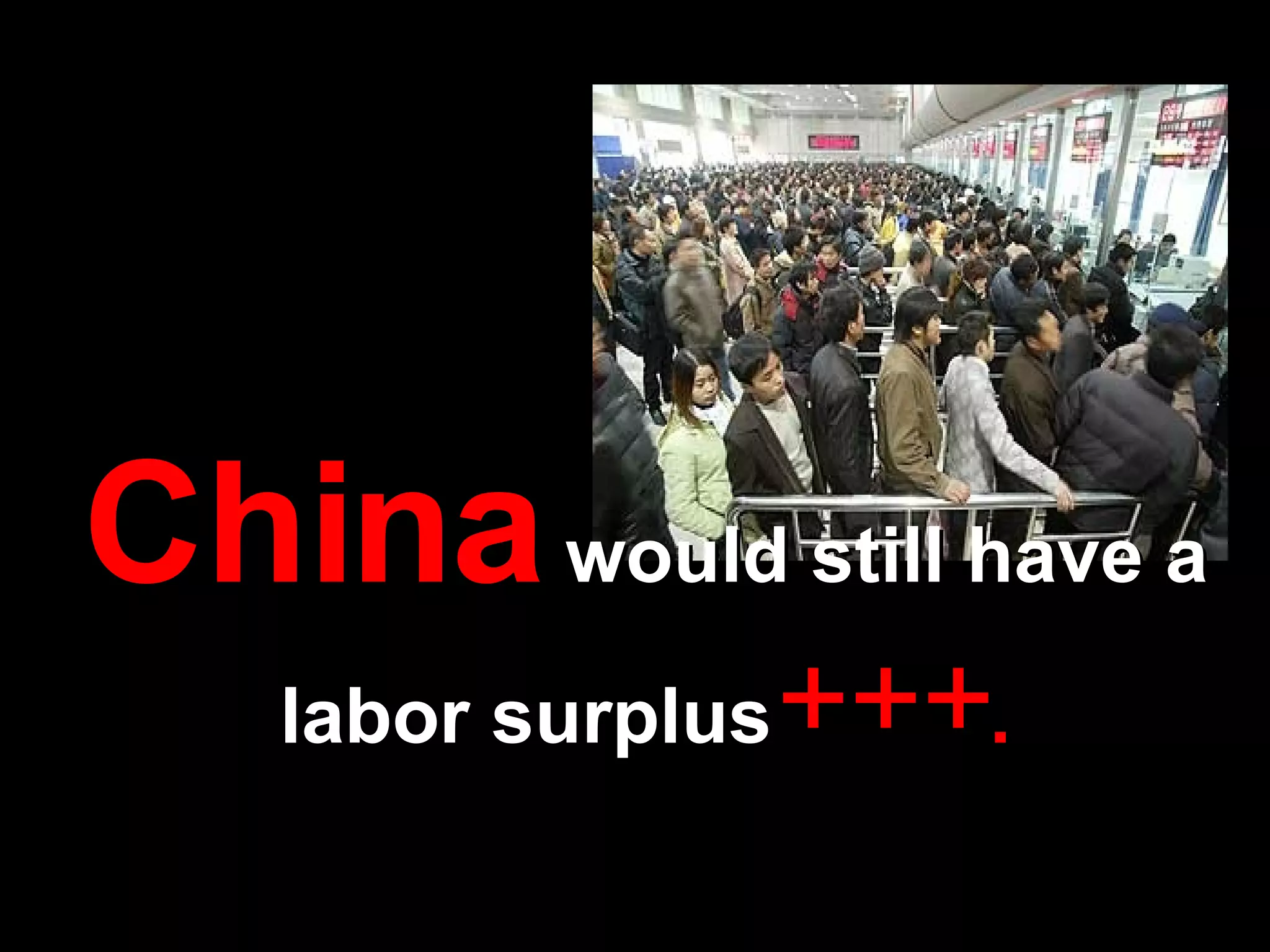 China   would still have a  labor  surplus +++ . 