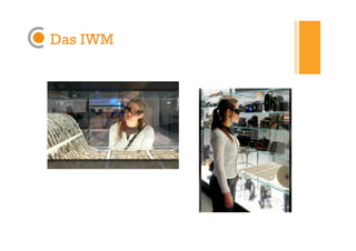 Das IWM
 