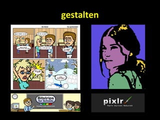 gestalten
 