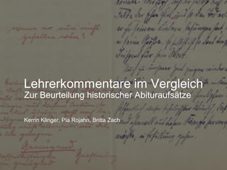 Zur Beurteilung historischer Abituraufsätze
Kerrin Klinger, Pia Rojahn, Britta Zach
 