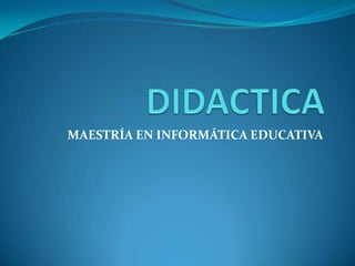 MAESTRÍA EN INFORMÁTICA EDUCATIVA
 