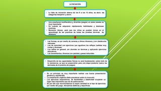 LA INCIACIÓN
• La falta de iniciación abarca de los 8 a los 12 años, es decir, las
categorías benjamín y alevin.
• Una enseñanza multifacética y divertida (juegos) en estas edades es
muy importante.
• Es cuando se adquieren rápidamente habilidades y destrezas
motrices.
• Momento idóneo, para que los niños se puedan iniciar en el
aprendizaje de las practicas de todas las pruebas técnicas de
atletismo
• Las formas, es por medio de carreras a ritmos diversos y con obstáculos
naturales.
• Los de velocidad con ejercicios que agudicen los reflejos (salidas muy
cortas y diversas).
• Los saltos en general, sin ahondar en técnicas y aplicando ejercicios
educativos.
• Los lanzamientos, diversos con pelotas y pesas reducidas.
• Desarrollo de las capacidades físicas no será fundamental, sobre todo de
la resistencia, ya que se pospondrán para una etapa posterior (salvo las
derivadas de la practica de juegos)
• En un principio es muy importante realizar una buena presentación
genérica y equilibrada.
• La preparación orgánica debe prevalecer sobre la muscular.
• Los ejercicios respiratorios, de flexibilidad y elasticidad ocuparan un
lugar mas importante que los de potenciación.
• Es por ello que recomendamos la mayor variedad en el tipo de ejercicios
por medio del juego, disciplinas atléticas y deportivas.
 