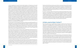 Aportes para el desarrollo curricular
62 63
Didáctica general
La función reguladora de la evaluación formativa puede cumplirse si se complementa con una ayuda
pedagógica que se diversiﬁca para adecuarse a la individualidad del proceso de aprendizaje. Si, en úl-
tima instancia, el aprendizaje es individual, la regulación que promueve la evaluación formativa sólo
puede actuar en la medida que cada aprendiz reciba ayuda adecuada a su necesidad. Éste es el principio
general. La manera de concretarse depende de multitud de factores. Perrenoud propone considerar for-
mativa una práctica de evaluación continua, si el profesor tiene la intención de contribuir con las tareas
de aprendizaje en curso y mejorarlas, cualquiera sea el grado en que diferencie la enseñanza (Perrenoud,
1999a: 78)42
. El carácter formativo de la evaluación queda, entonces, según Perrenoud, asociado con el
propósito de participar en la regulación del aprendizaje o, dicho más simplemente, de cooperar con los
alumnos en sus actividades de aprendizaje. Esta cooperación se efectiviza de dos maneras. La primera,
adaptando el ritmo y el tipo de ayuda. La segunda, ofreciendo información a los alumnos acerca de
sus tareas, de sus progresos y de sus diﬁcultades. La evaluación formativa no consiste, sólo, en cortes
evaluativos en el proceso de enseñanza a efectos de utilizar secuencias didácticas de recuperación o
remediales. Según Perrenoud, lo formativo reside en su capacidad de ayudar a los alumnos a aprender
y no en la modalidad de evaluación. Perrenoud, 1999a: 103.) Tampoco cree que se deba asociar con un
tipo especial de intervención pedagógica. “Se puede ayudar de muchas maneras a los alumnos y lo que se
debe procurar es una ampliación de las intervenciones.”
Por último queda una importante pregunta: ¿La evaluación constituye una actividad de tipo diferente o un
énfasis distinto en el continuo de la actividad? Seguramente, la respuesta varía según sea la función que
se enfatice. Por ejemplo, desde el punto de vista de la función formativa, la evaluación es un momento de
la actividad escolar que se distingue más por la dramatización de la situación que por las tareas realiza-
das (Perrenoud, 1999ª: 41). Probablemente, las funciones sumativas o certiﬁcativa requieran momentos
diferenciados. No es una cuestión de solemnidad. Hace, entre otras cosas, a la mayor transparencia del
proceso cuando se ponen en juego decisiones de orden social.
De lo anterior puede concluirse que la evaluación cumple, simultáneamente, diversas funciones. Por un
lado, cumple una importante función con relación al aprendizaje. La mayoría de las teorías que hoy se
aceptan piensan en el aprendizaje como una serie de aproximaciones sucesivas y de realizaciones más
o menos exitosas. Es difícil encontrar quien sostenga una posición binaria, tipo “todo o nada”, con re-
lación al aprendizaje. Más bien, se tiende a aceptar que el aprendizaje implica (en cualquier tipo de ca-
mino que se elija) un conjunto de esfuerzos que acercan al aprendiz al dominio de cierto conocimiento
o de ciertas capacidades. En cualquier proceso de este tipo, el conocimiento del avance de los propios
esfuerzos tiene gran importancia. La evaluación que es, en gran medida, un proceso de información y
establecimiento de posiciones con relación a un sistema de criterios o de parámetros, puede ofrecer el
conocimiento necesario para adecuar los esfuerzos y redireccionar la tarea.
La evaluación también permite regular el sistema de enseñanza: tanto por la información sobre el avan-
ce de los alumnos, como por dar información sobre el propio proceso de enseñanza y su adecuación a
los propósitos ﬁjados. Como parte de un sistema formativo la evaluación relaciona y articula las carac-
terísticas de los alumnos y las del sistema de enseñanza. En algunos casos asegura que las caracterís-
ticas de los alumnos correspondan a las exigencias del sistema de enseñanza. Esto lo hace tanto con
42
La cursiva es mía.
evaluaciones de tipo pronóstico (como las que se utilizan en entrevistas de admisión o de orientación)
como en evaluaciones ﬁnales tendientes a la certiﬁcación de conocimientos o capacidades de los alum-
nos. En otros casos, la evaluación asegura que la enseñanza corresponde a las características de los
alumnos. Mediante evaluación en proceso se adaptan las actividades, el tipo de tareas o su ritmo para
adecuarlas al aprendizaje de grupos particulares de alumnos. Por supuesto, estas dos funciones pueden
combinarse en un mismo curso.
Por último, es importante señalar que todo proceso de evaluación del aprendizaje apunta, simultá-
neamente, en varios sentidos. Esto es así, porque al evaluar el aprendizaje se ponen en cuestión otras
dimensiones. En primer lugar, la enseñanza y el desempeño del profesor. Como ya se vio en el Capítulo
II, según el enfoque al que se recurra varía el grado de responsabilidad que se le adjudica a la enseñanza
sobre los resultados de aprendizaje de los alumnos. Pero en cualquier caso siempre se acepta que tiene
una importancia considerable. De modo que evaluar el aprendizaje también es una manera de evaluar
la propia tarea. Puede decirse que al evaluar el aprendizaje se analiza también el desempeño del docen-
te como enseñante, el propio plan de trabajo e inclusive las prácticas de evaluación.
Al ﬁnal, ¿a qué se llama “evaluar”?
Hay muchos casos en los que es posible hablar de evaluaciones realizadas de forma permanente y de
manera informal. Por ejemplo, cuando un docente se pregunta: “¿Cómo van las cosas?”, “¿Están com-
prendiendo?”. O cuando reﬂexiona: “Hoy la clase fue buena, pudo notarse en el nivel de las preguntas y
en la discusión ﬁnal, pero ¿los que no participaron…?”. O también cuando se preocupa: “Creo que debe-
ría disminuir el ritmo”, “Me parece que este tema precisa más ejercitación”, “Hoy noté muchos errores
en la tarea individual”. O al cualiﬁcar: “Marta mejoró mucho en su rendimiento, se esfuerza y parece
más animada, habría que apoyarla un poco más porque, de seguir así, puede aprobar la materia”. Pero,
normalmente, la referencia a la evaluación alude a una dimensión más formalizada. La evaluación se ca-
racteriza por tres rasgos: primero, obtener información del modo más sistemático posible, en segundo
lugar valorar un estado de cosas, de acuerdo con esa información, en relación con criterios establecidos
y, tercero, su propósito es la toma de decisiones.
La evaluación se diferencia de una actividad descriptiva, porque, como señala Perrenoud, siempre se
evalúa para actuar (Perrenoud, 1999a: 53). La información es necesaria pero no alcanza para la toma de
decisiones. Ellas dependen de los juicios que se elaboran mediante el análisis de la información realiza-
do con ciertos criterios: objetivos, pautas de desarrollo, modelos, reglas de procedimiento, principios.
Como el propósito de la evaluación es tomar decisiones de distinto nivel, la información que se utilice,
los instrumentos para obtenerla, los criterios y las pautas de valoración dependen del propósito que
se quiera cumplir o, dicho de otra manera, de la decisión que se quiera tomar. Jean-Marie De Ketele
describe posibles propósitos de una evaluación o, en otros términos, un inventario de decisiones peda-
gógicas al respecto:
 