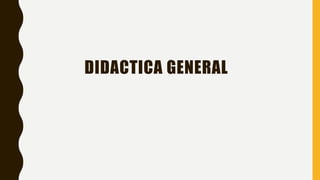 DIDACTICA GENERAL
 