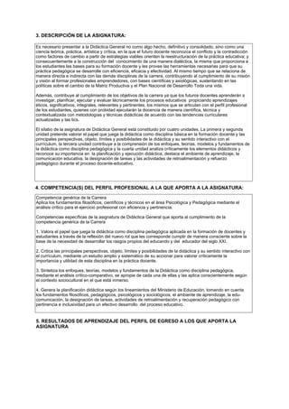 3. DESCRIPCIÓN DE LA ASIGNATURA:
Es necesario presentar a la Didáctica General no como algo hecho, definitivo y consolidad...